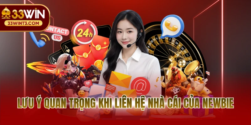 Lưu ý quan trọng khi liên hệ nhà cái của newbie
